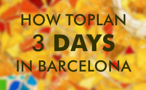 How to plan 3 days in Barcelona. Planning a 3 day visit to Barcelona